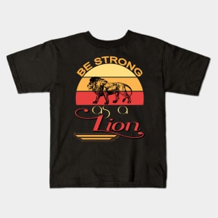 Be strong as a lion Kids T-Shirt